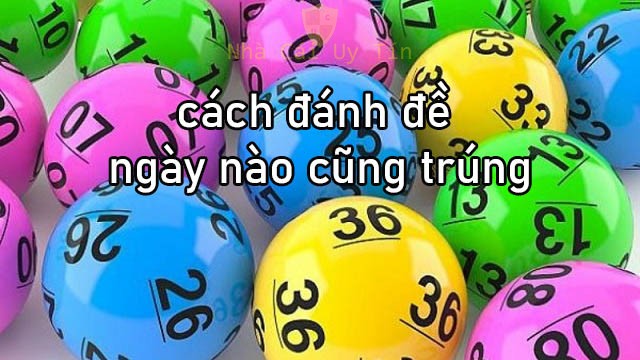 cách đánh đề ngày nào cũng trúng