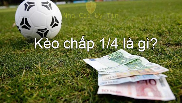 kèo chấp 1/4 là gì